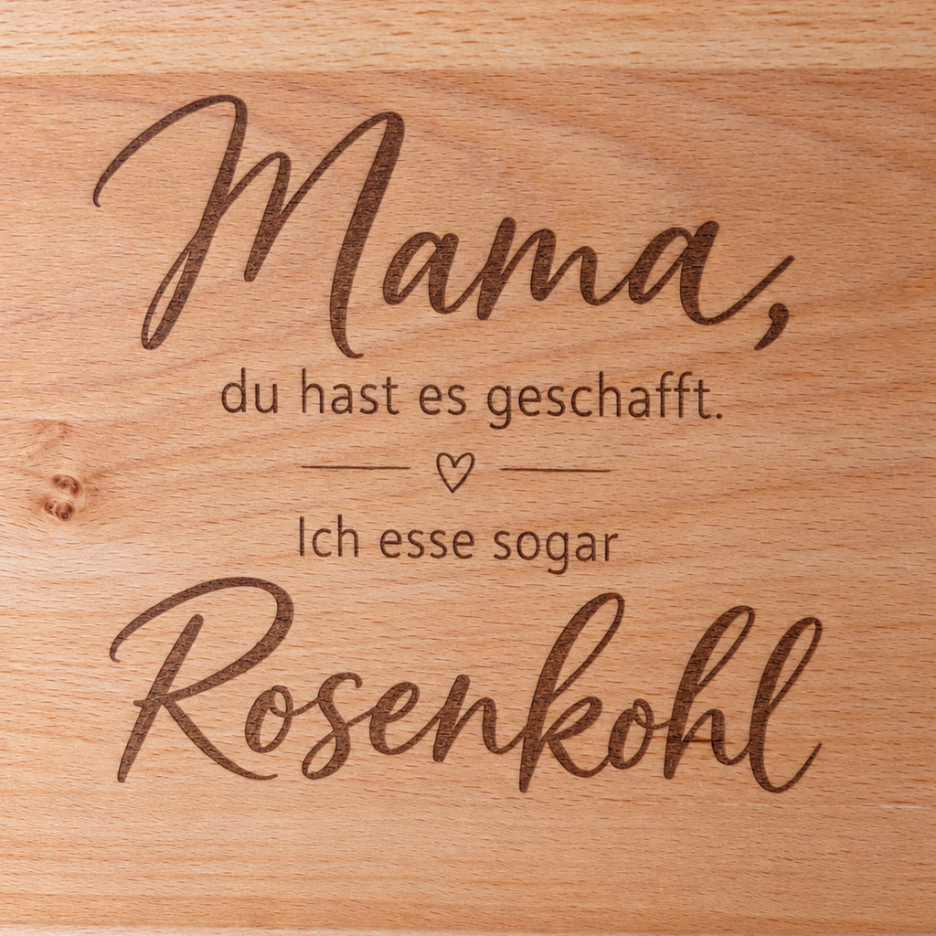Mama du hast es geschafft: Ich esse sogar Rosenkohl| Einzigartiges Schneidebrett aus massiver Buche