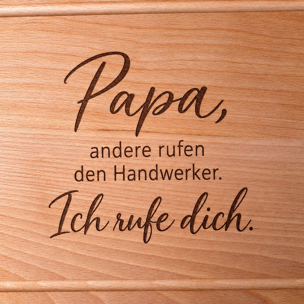 Papa, andere rufen Handwerker. Ich rufe dich| Einzigartiges Schneidebrett aus massiver Buche