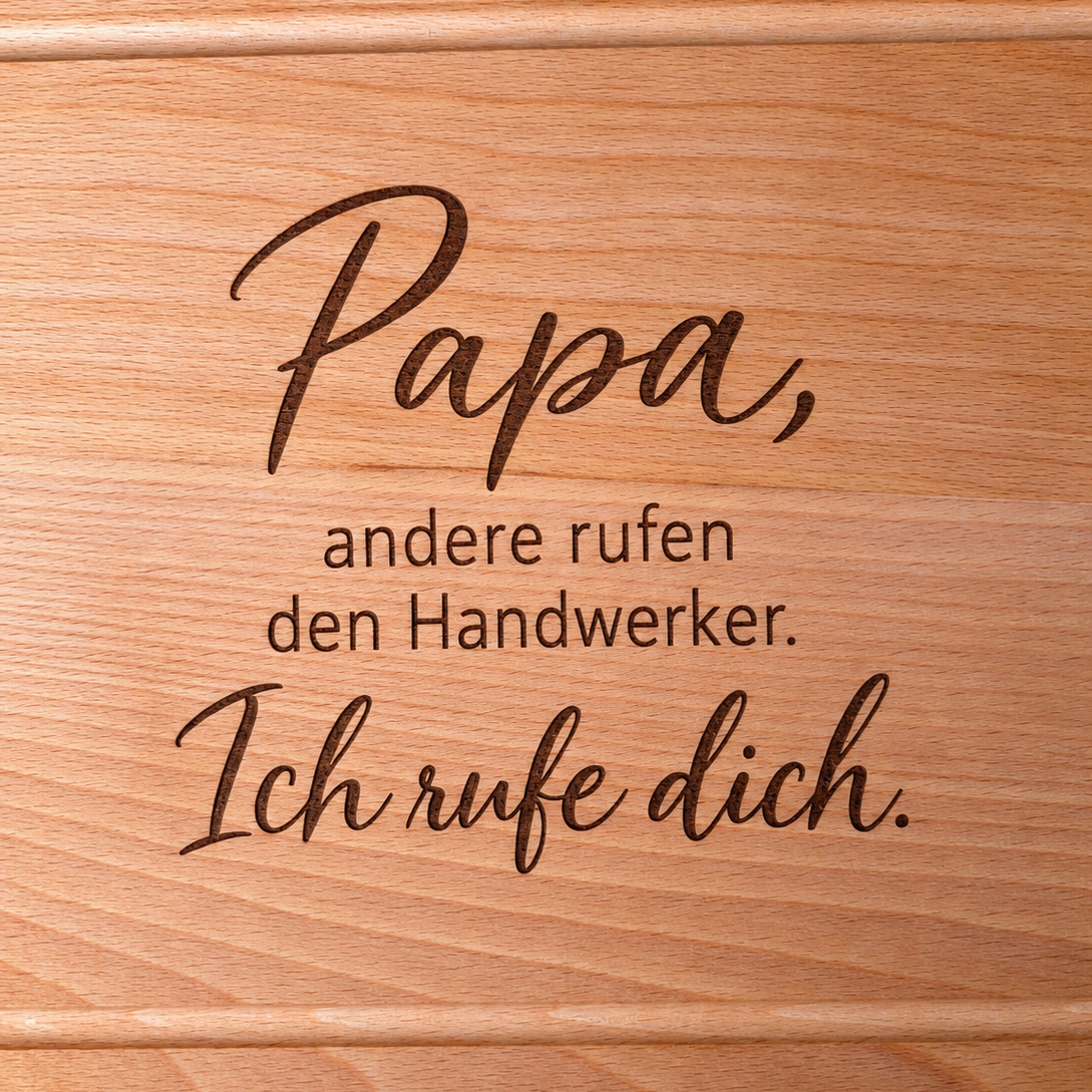 Papa, andere rufen Handwerker. Ich rufe dich| Einzigartiges Schneidebrett aus massiver Buche
