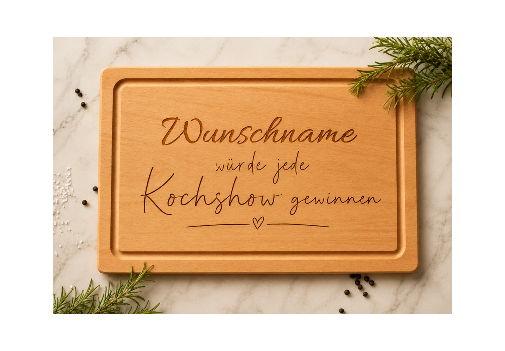 ... würde jede Kochshow gewinnen | Lieblings-Schneidebrett aus Buche mit deiner Wunschgravur